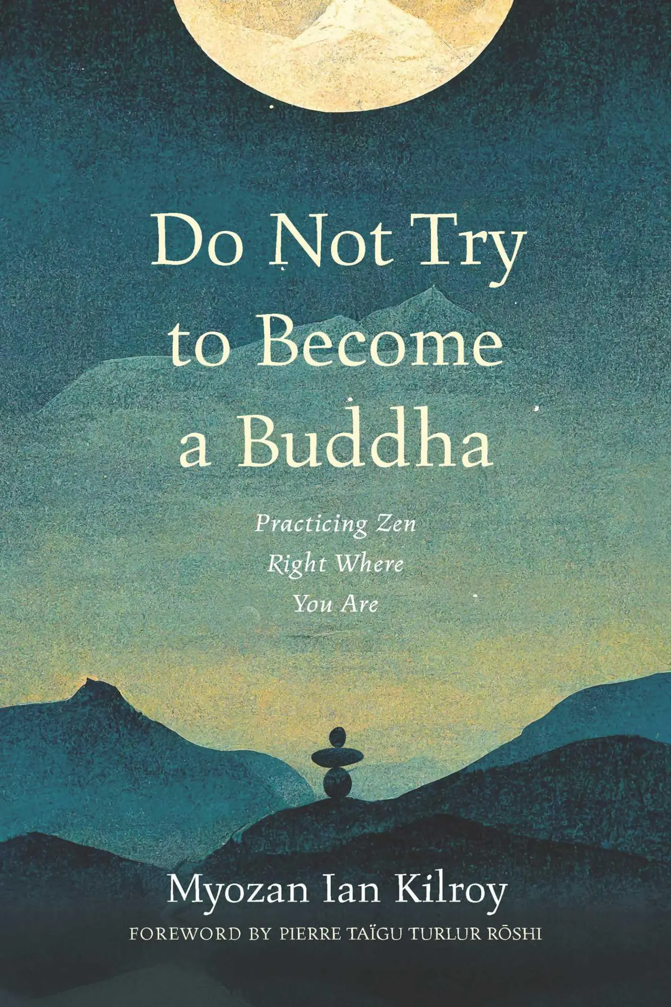 Cover: 9781614298946 | Do Not Try to Become a Buddha | Practicing Zen Right Where You Are