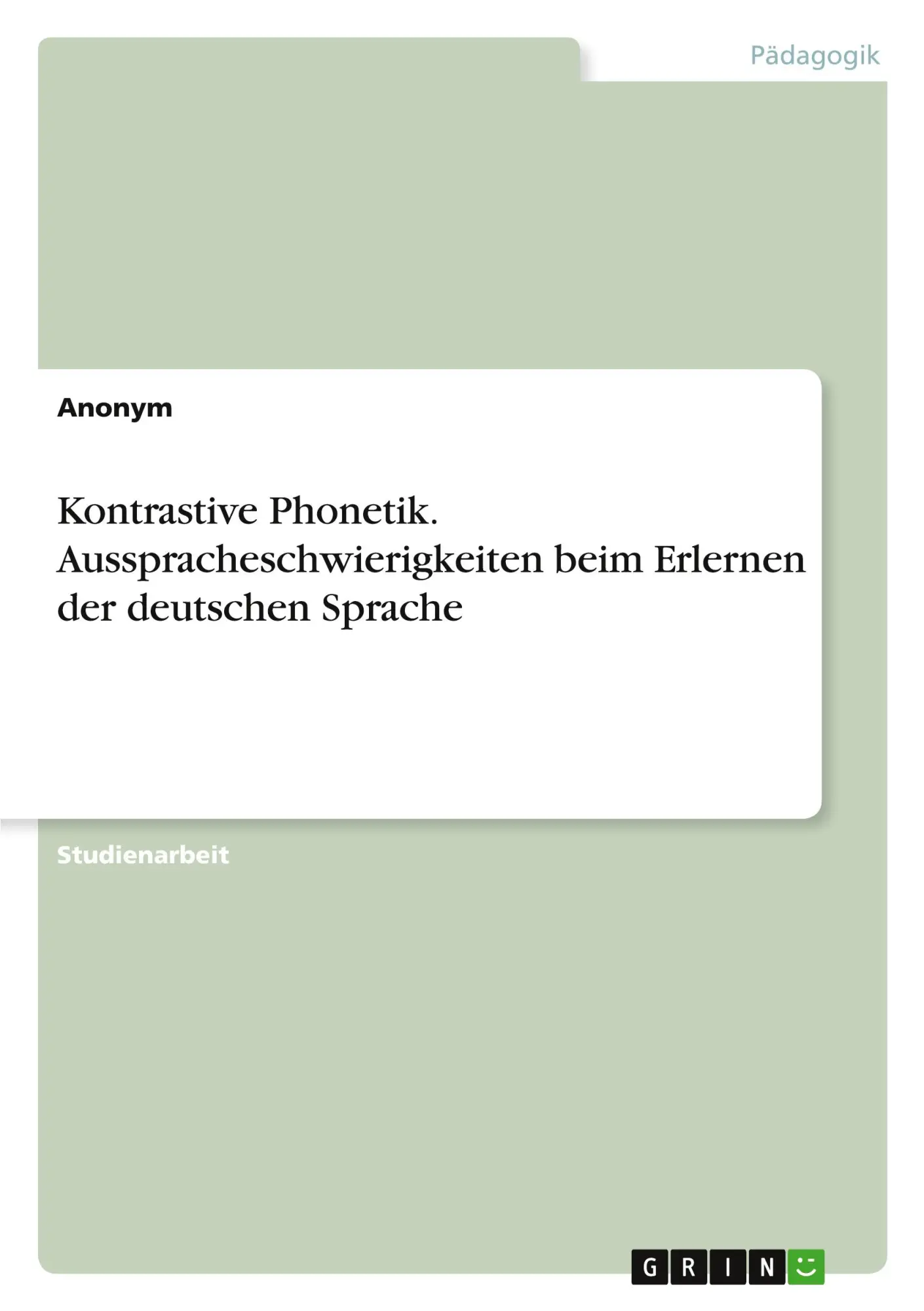 Kontrastive Phonetik. Ausspracheschwierigkeiten beim Erlernen der deutschen Sprache