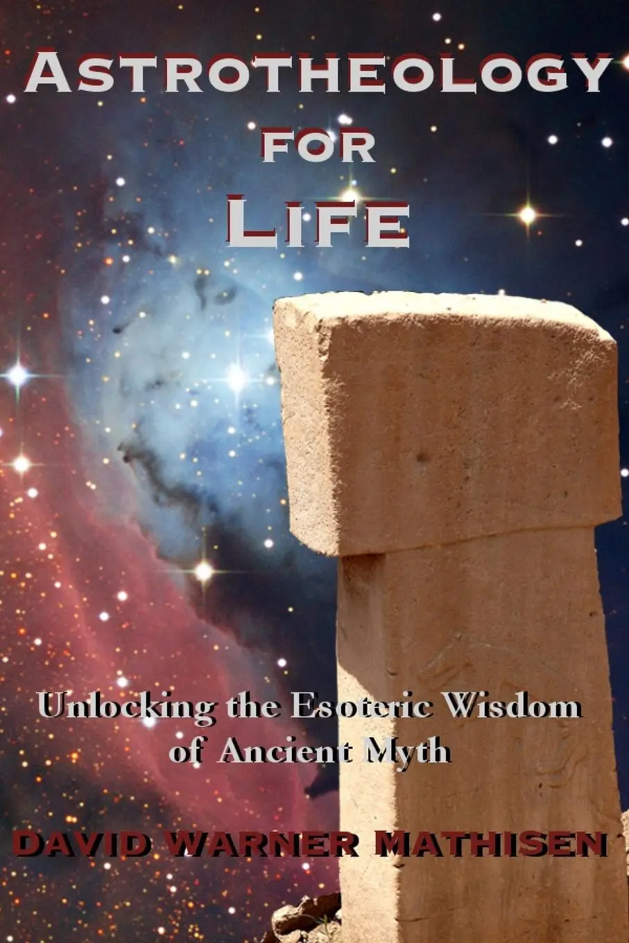 Cover: 9780996059046 | Astrotheology for Life: Unlocking the Esoteric Wisdom of Ancient Myth