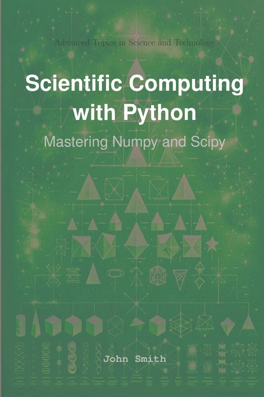 Cover: 9781964899046 | Scientific Computing with Python | Mastering Numpy and Scipy | Smith