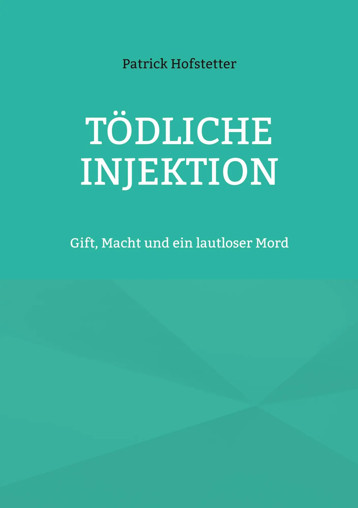 Cover: 9783695179046 | Tödliche Injektion | Gift, Macht und ein lautloser Mord | Hofstetter