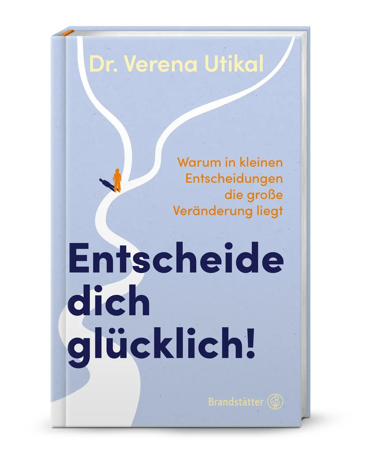 Cover: 9783710609046 | Entscheide dich glücklich! | Verena Utikal | Buch | 176 S. | Deutsch