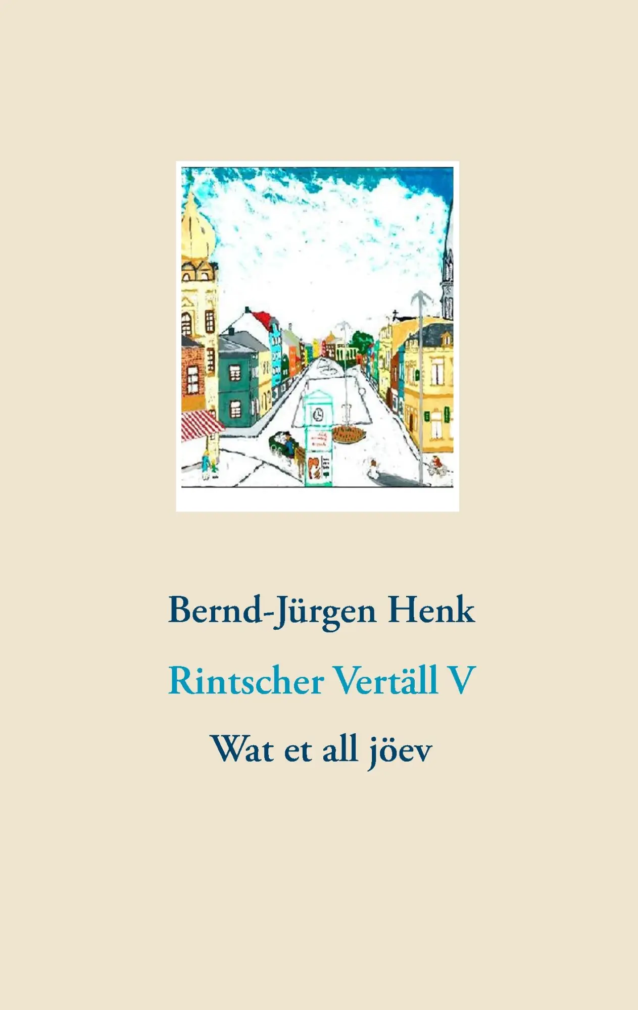 Cover: 9783743139046 | Rintscher Vertäll V | Wat et all jöev | Bernd-Jürgen Henk | Buch