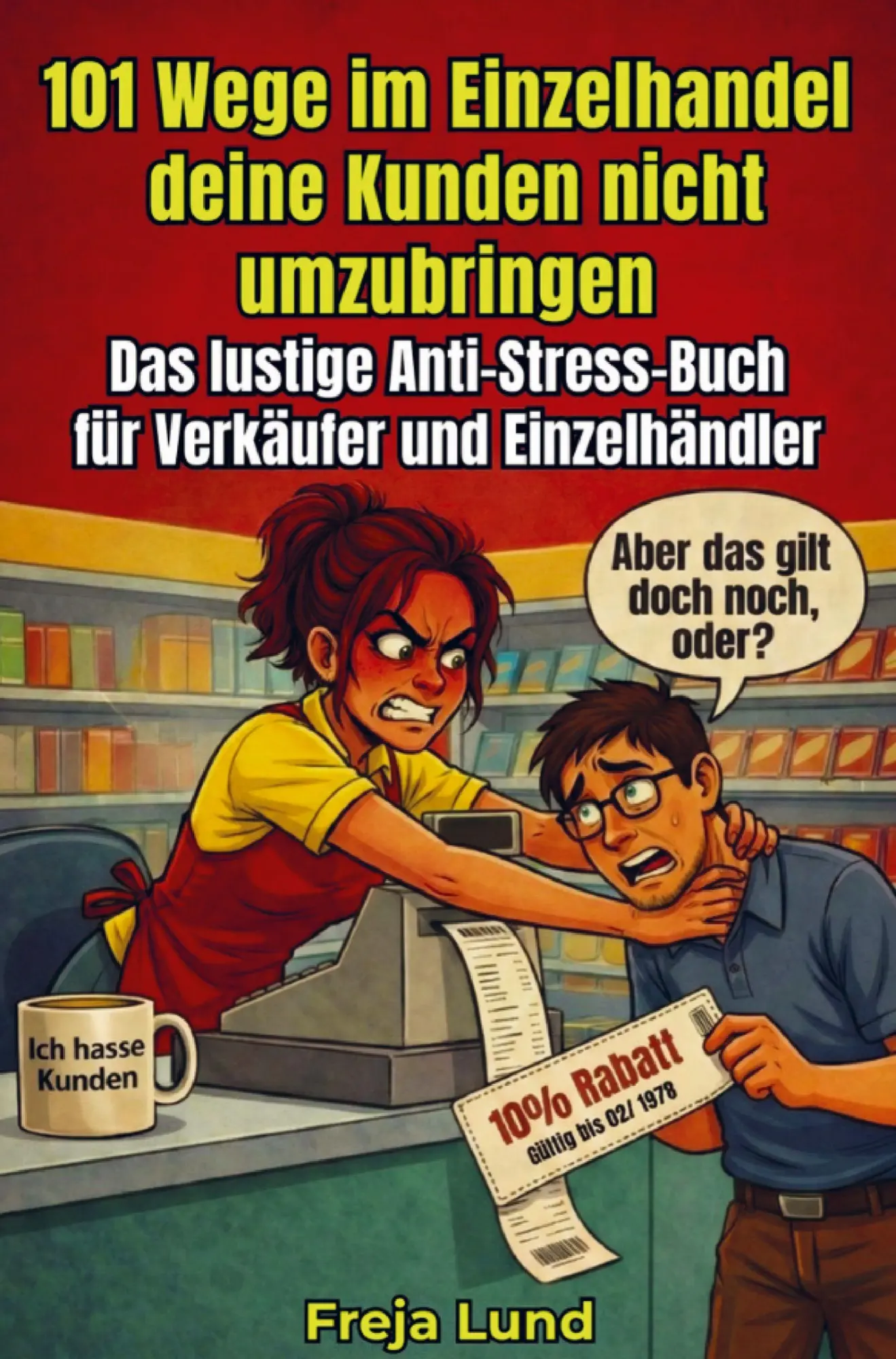 Cover: 9783912359046 | 101 Wege im Einzelhandel deine Kunden nicht umzubringen Das lustige...
