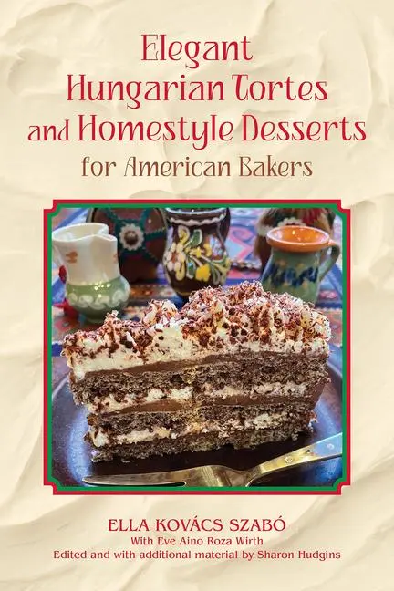 Cover: 9781574419146 | Elegant Hungarian Tortes and Homestyle Desserts for American Bakers
