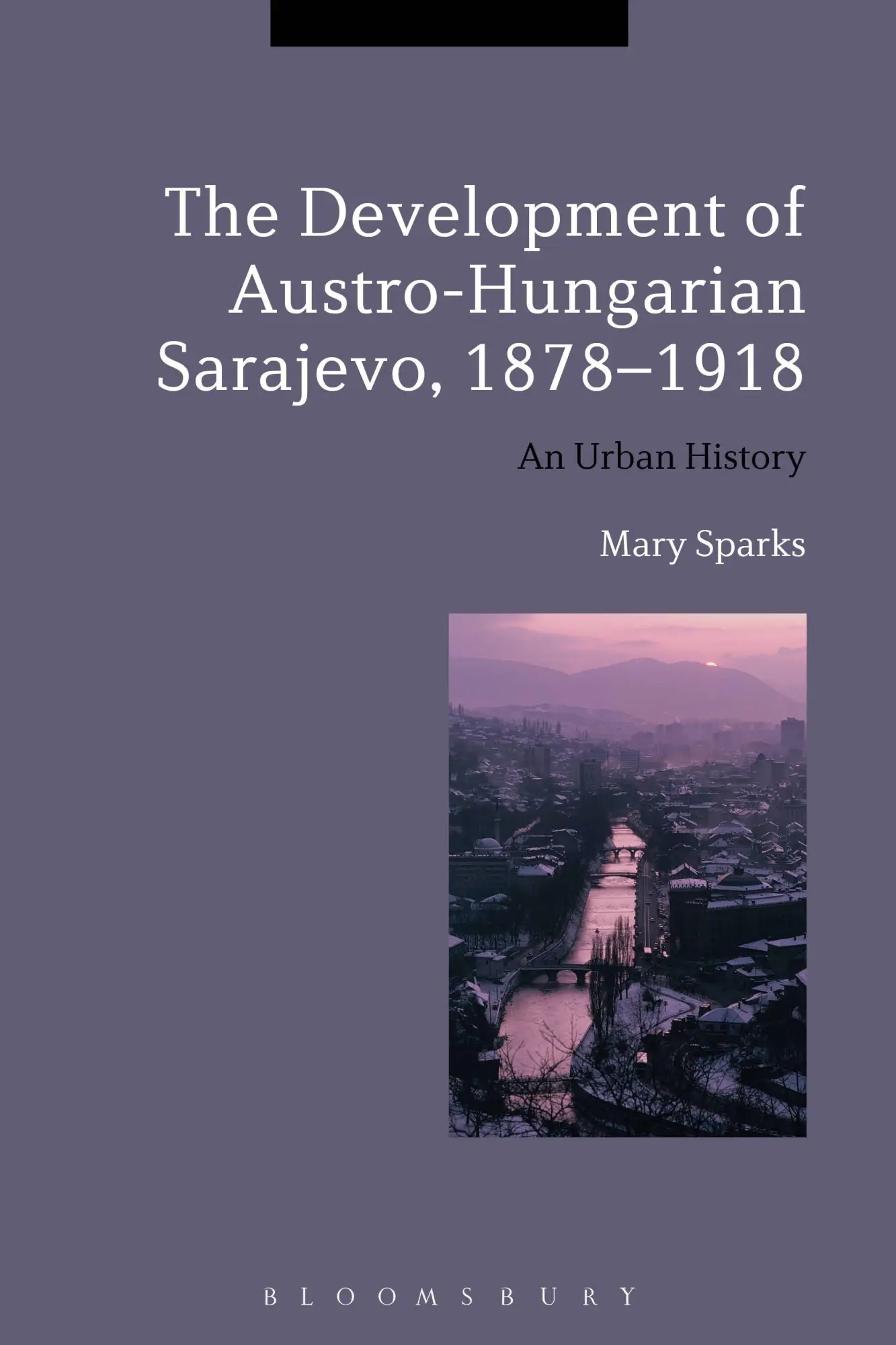 Cover: 9781474279246 | The Development of Austro-Hungarian Sarajevo, 1878-1918 | Mary Sparks