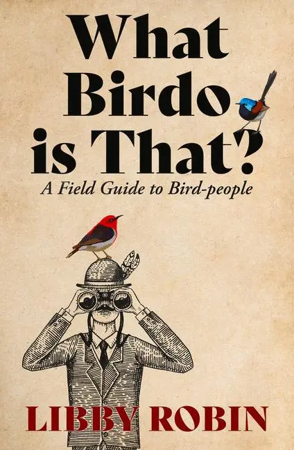 Cover: 9780522879346 | What Birdo is That? – A Field Guide to Bird–people | Libby Robin
