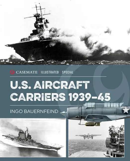 Cover: 9781612009346 | U.S. Aircraft Carriers 1939-45 | Ingo Bauernfeind | Buch | Gebunden