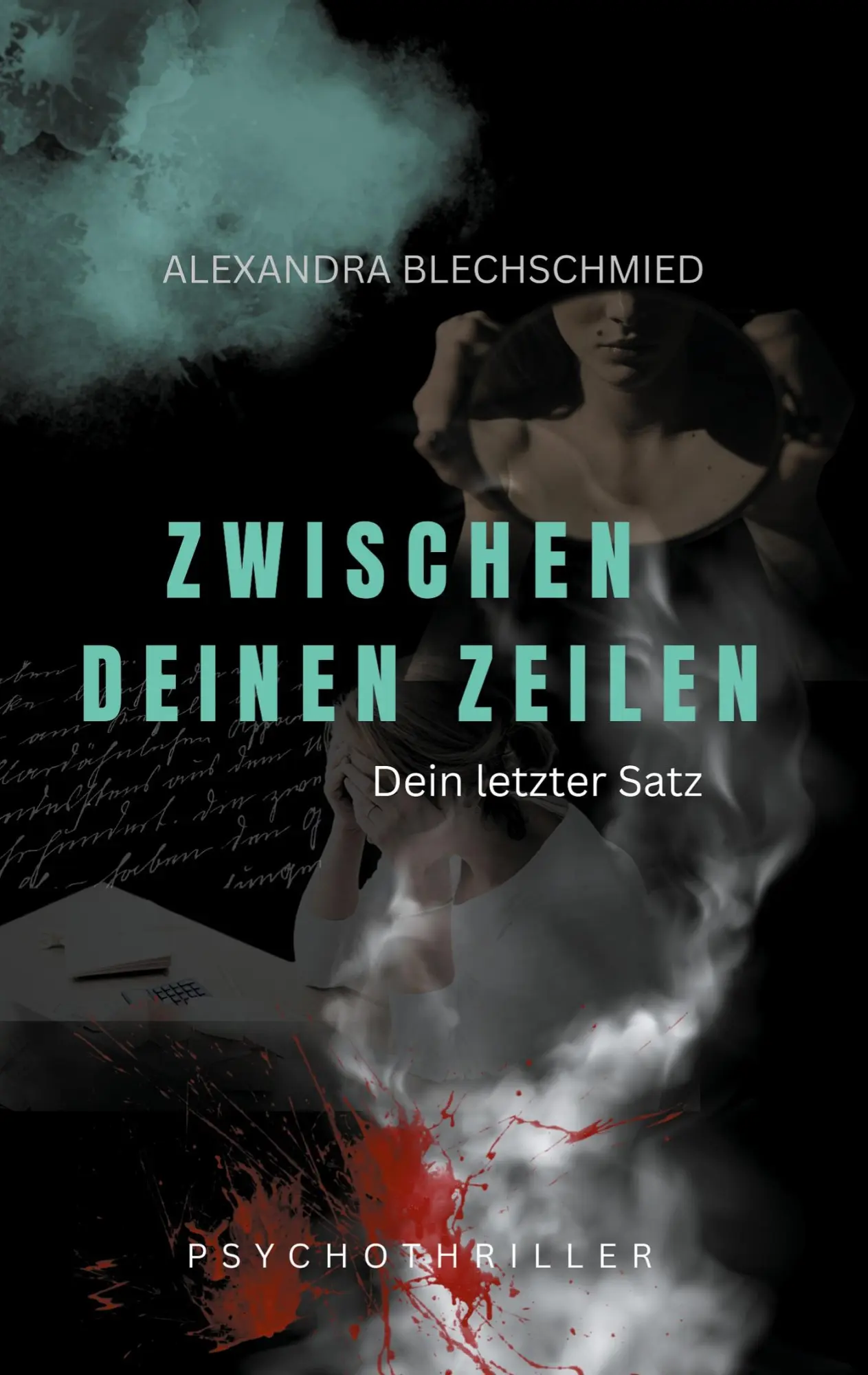Cover: 9783819299346 | Zwischen deinen Zeilen - Dein letzter Satz | Alexandra Blechschmied