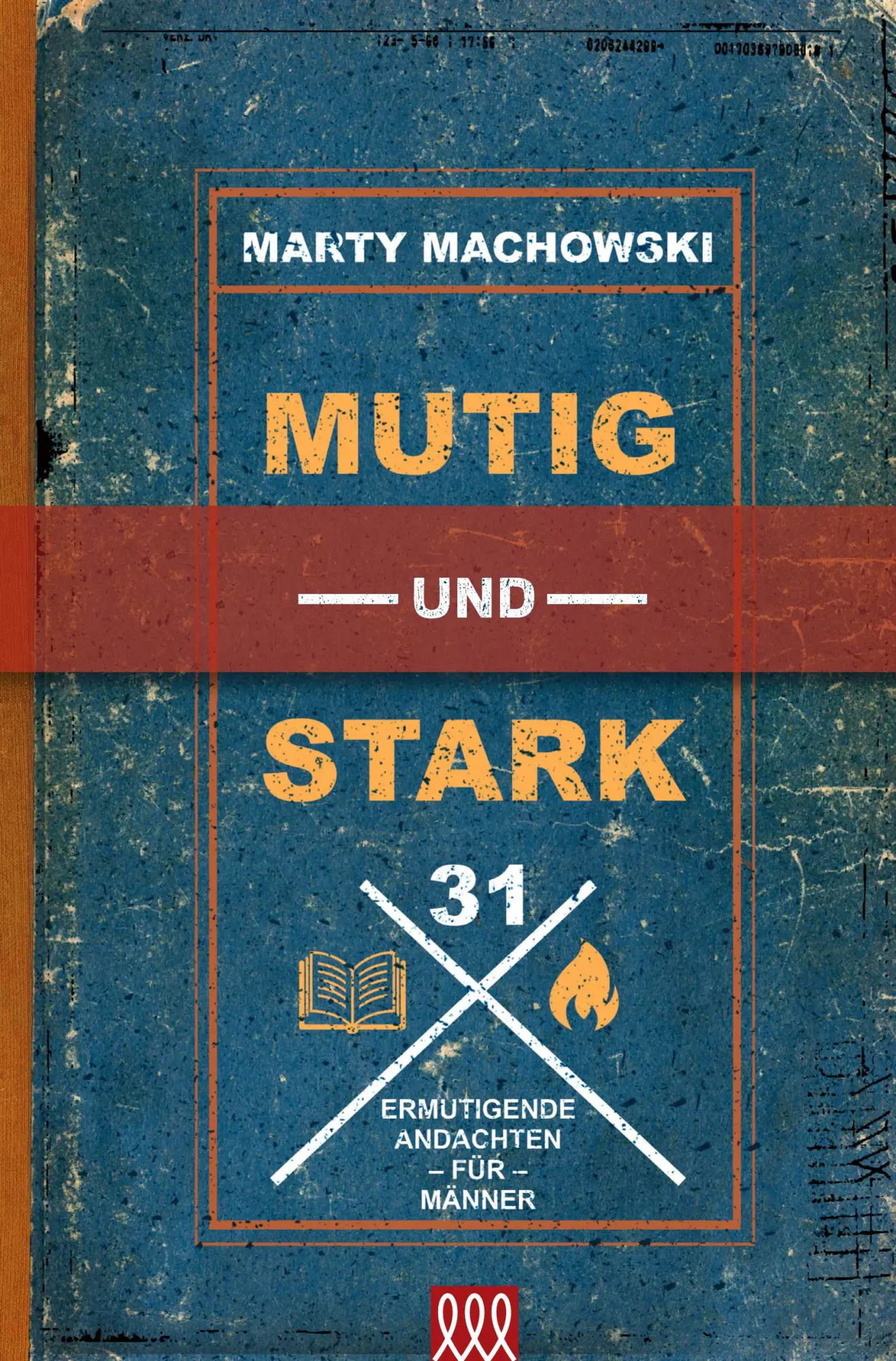 Cover: 9783944799346 | Mutig und stark | 31 ermutigende Andachten für Männer | Machowski