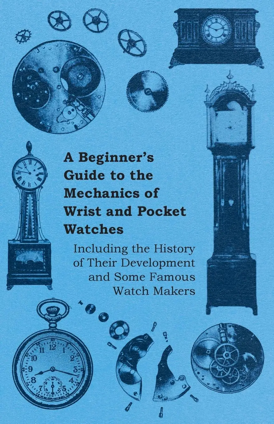 Cover: 9781446529546 | A Beginner's Guide to the Mechanics of Wrist and Pocket Watches -...