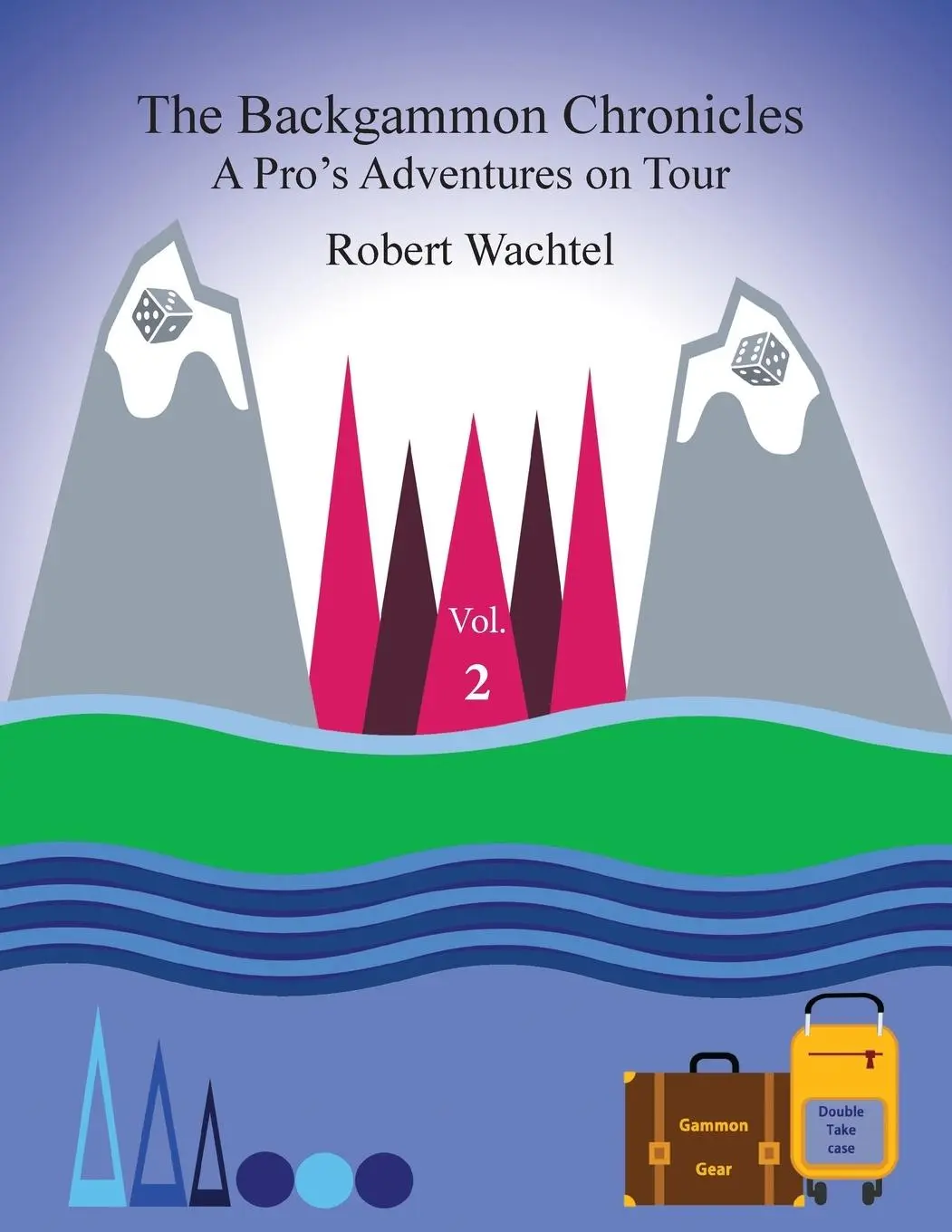 Cover: 9780989549646 | The Backgammon Chronicles | A Pro's Adventures on Tour, Volume 2 of 2