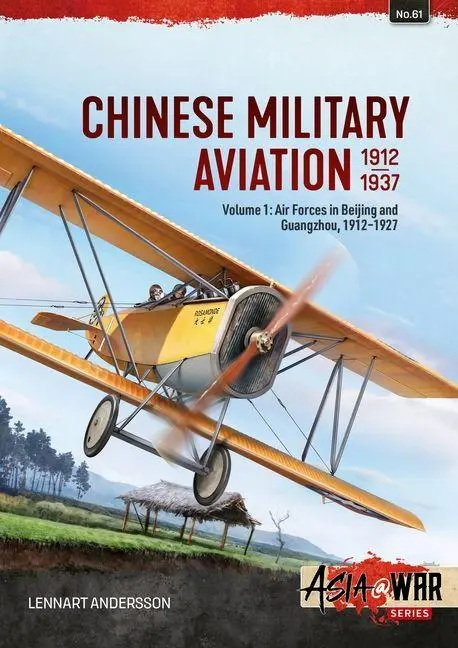 Cover: 9781804519646 | Chinese Military Aviation 1912-1937 Volume 1 | Lennart Andersson
