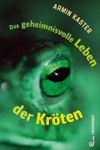 Cover: 9783702659646 | Das geheimnisvolle Leben der Kröten | Armin Kaster | Buch | 176 S.