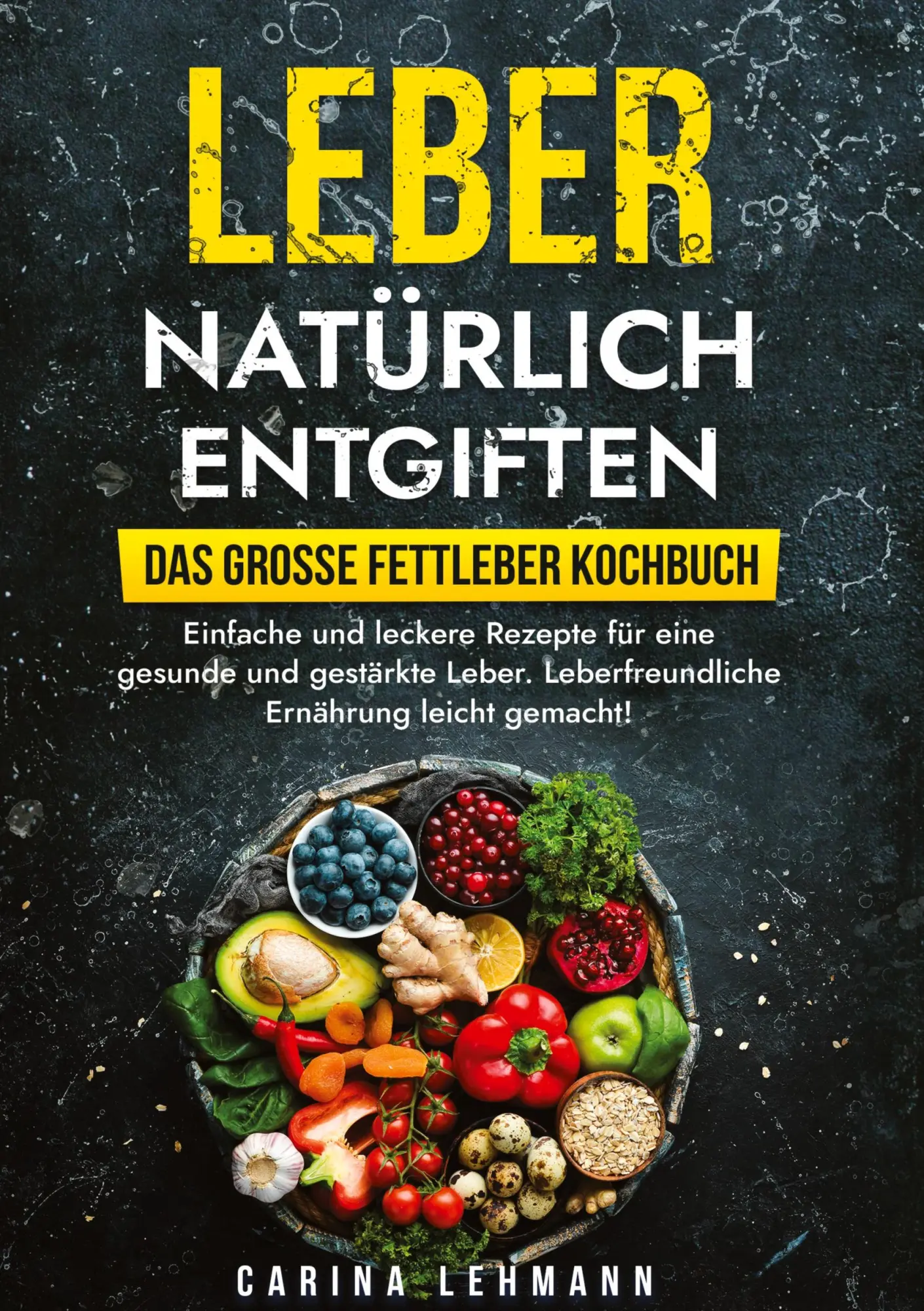 Cover: 9783384179746 | Leber natürlich entgiften - Das große Fettleber Kochbuch | Lehmann
