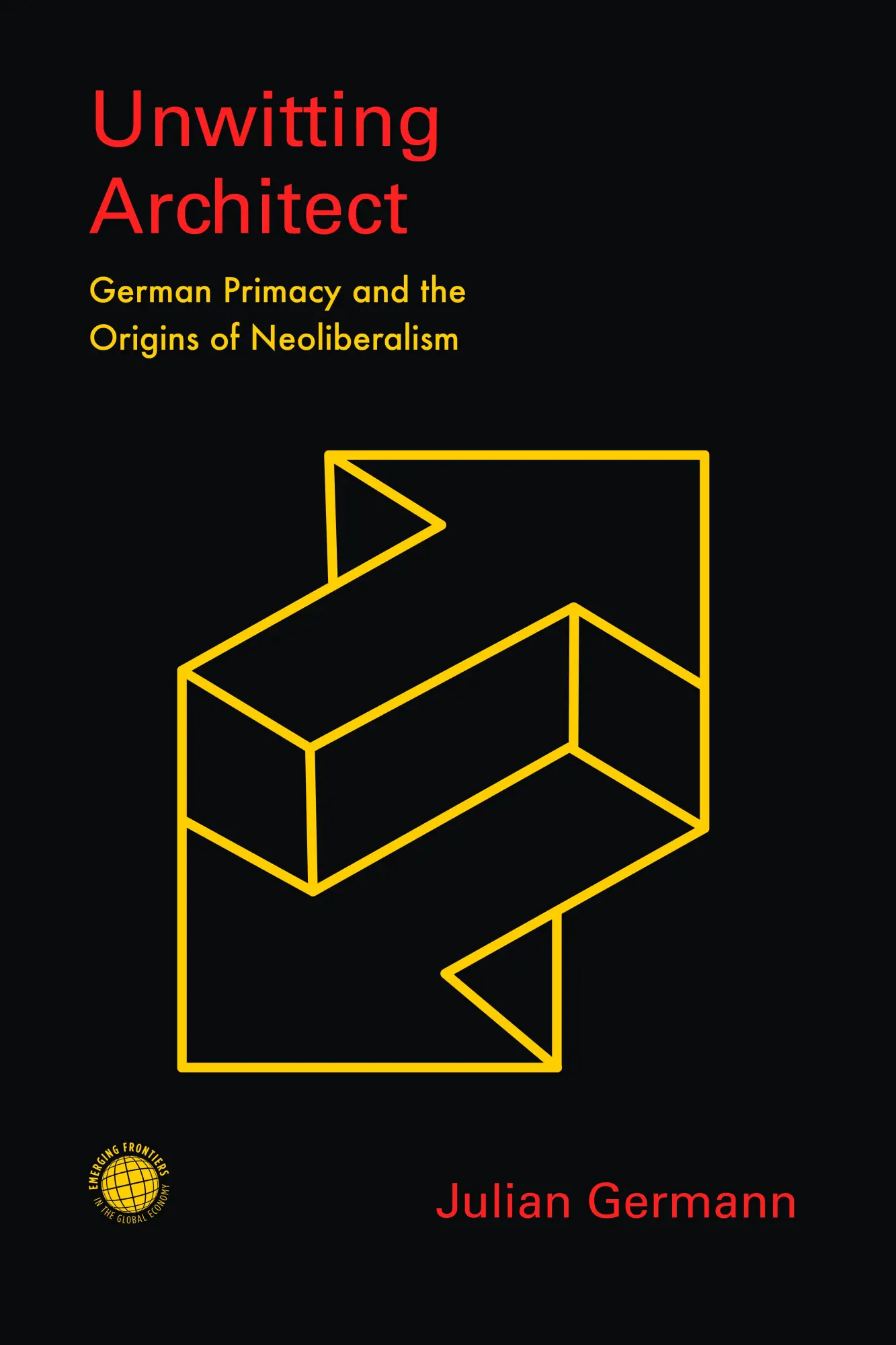 Cover: 9781503609846 | Unwitting Architect | German Primacy and the Origins of Neoliberalism