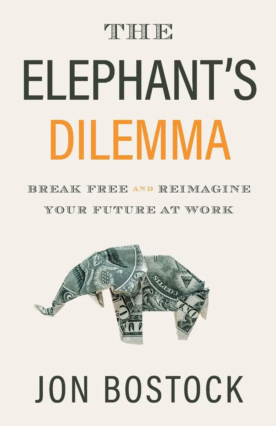 Cover: 9781544509846 | The Elephant's Dilemma | Break Free and Reimagine Your Future at Work