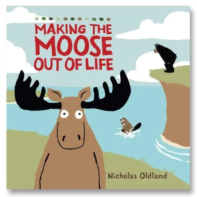 Cover: 9781999639846 | MAKING THE MOOSE OUT OF LIFE | Nicholas Oldland | Taschenbuch | 2019