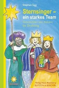 Cover: 9783766609946 | Sternsinger - ein starkes Team | Geschichten von Advent bis Dreikönig
