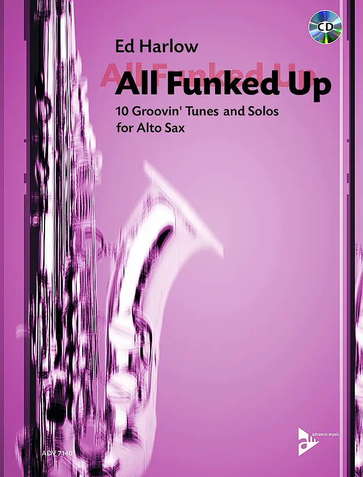 Cover: 9790206309946 | All Funked Up | 10 Groovin' Tunes and Solos for Alto Sax | Ed Harlow