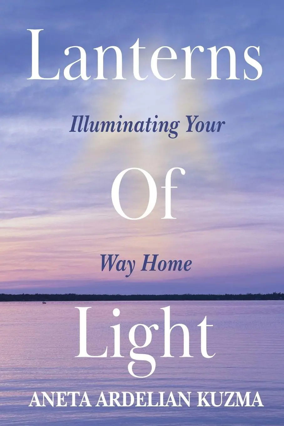 Cover: 9798987460047 | Lanterns of Light | Illuminating Your Way Home | Aneta Ardelian Kuzma
