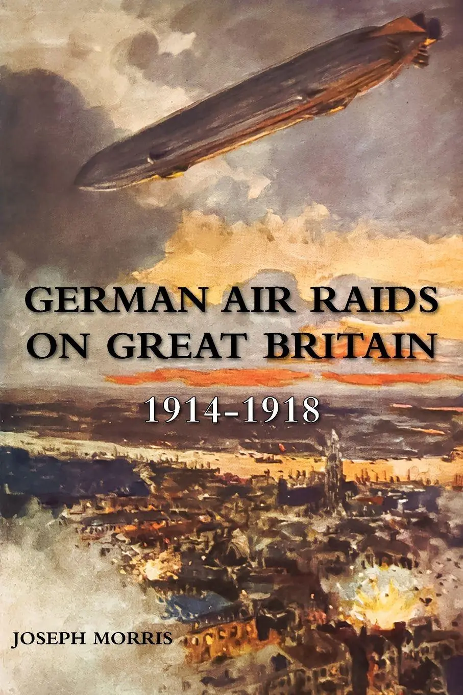 Cover: 9781474540247 | GERMAN AIR RAIDS ON GREAT BRITAIN 1914-1918 | Joseph Morris | Buch