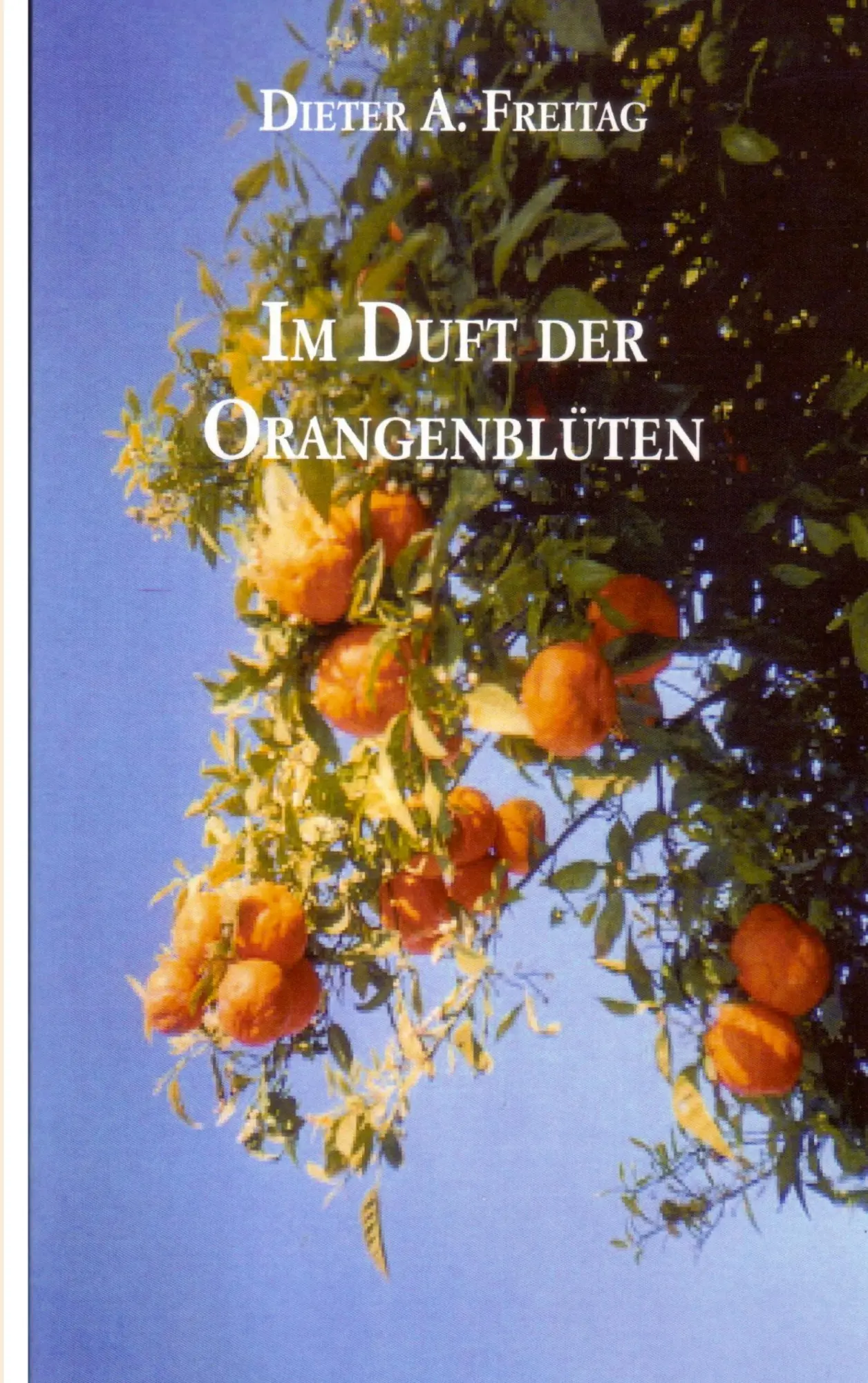 Cover: 9783732280247 | Im Duft der Orangenblüten | Dieter A. Freitag | Taschenbuch | 196 S.