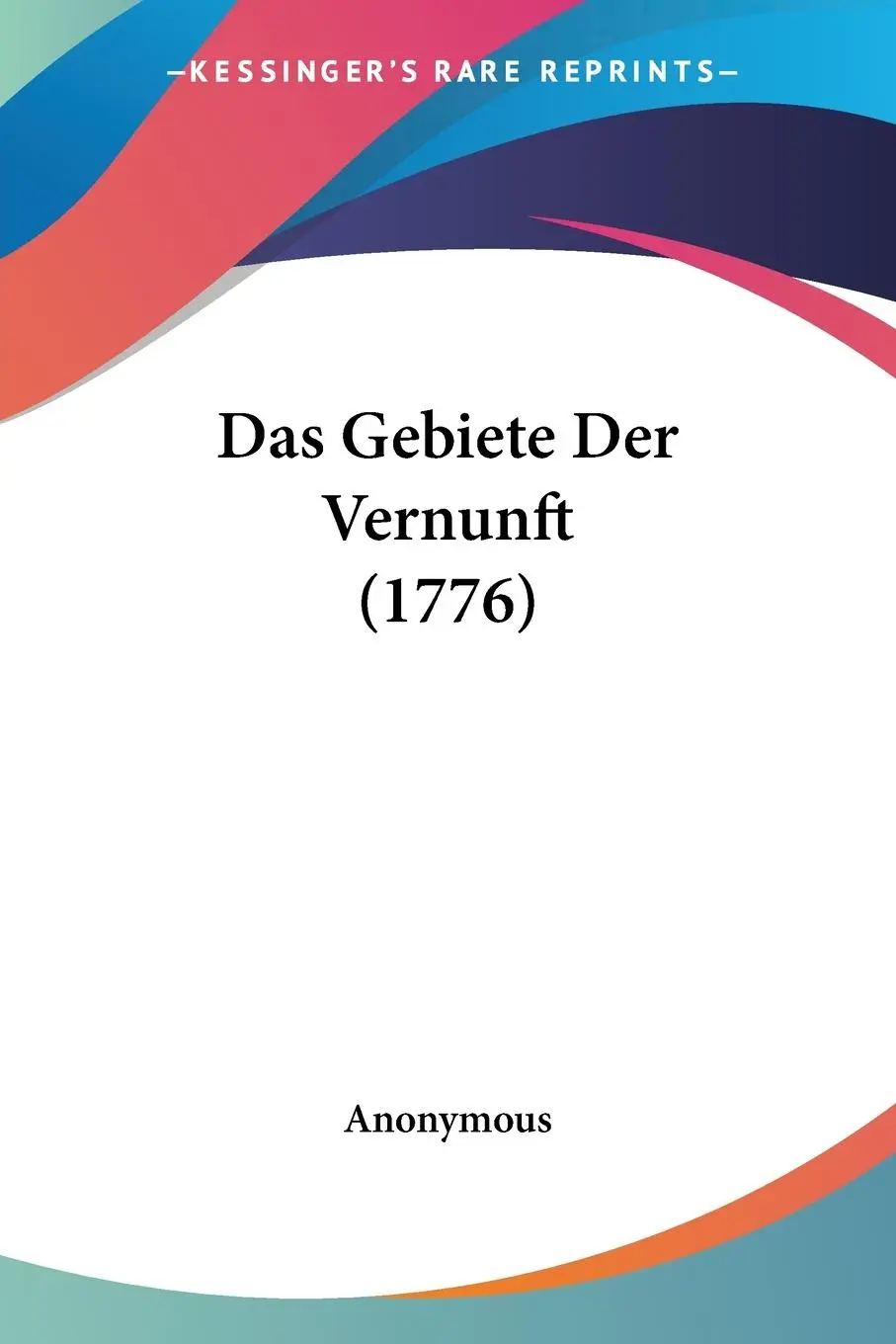 Cover: 9781104640347 | Das Gebiete Der Vernunft (1776) | Anonymous | Taschenbuch | Englisch