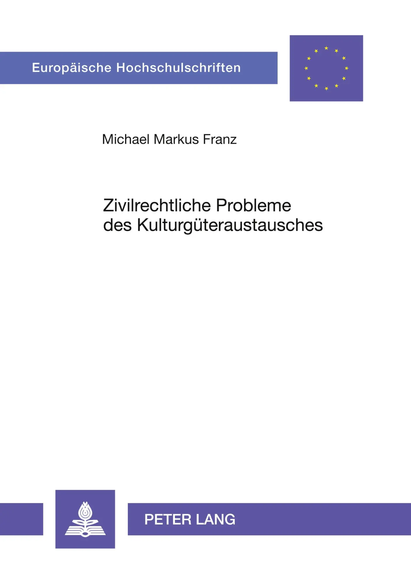 Cover: 9783631500347 | Zivilrechtliche Probleme des Kulturgüteraustausches | Michael Franz