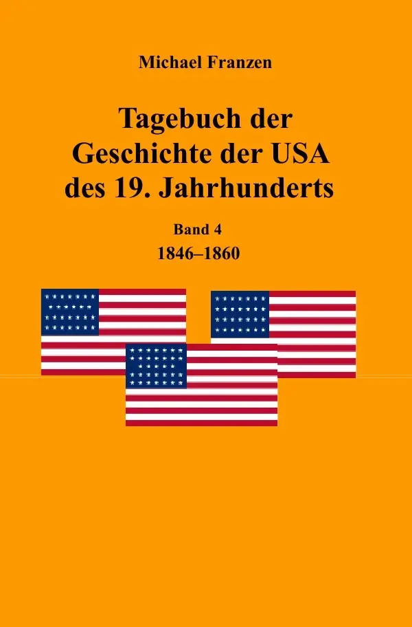 Cover: 9783745070347 | Tagebuch der Geschichte der USA des 19. Jahrhunderts, Band 4 1846-1860