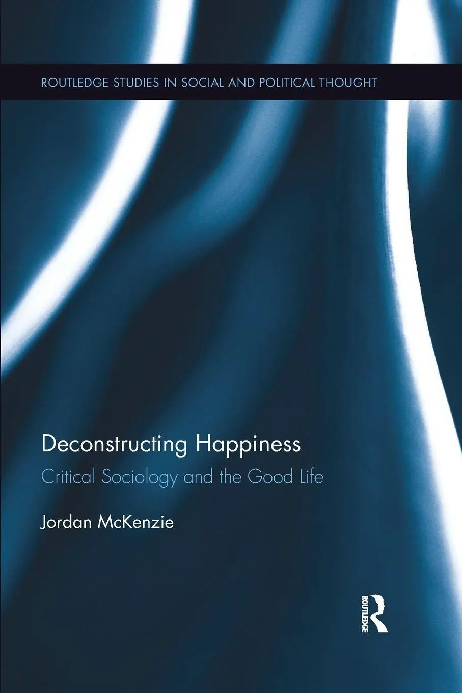 Cover: 9780367870447 | Deconstructing Happiness | Critical Sociology and the Good Life | Buch