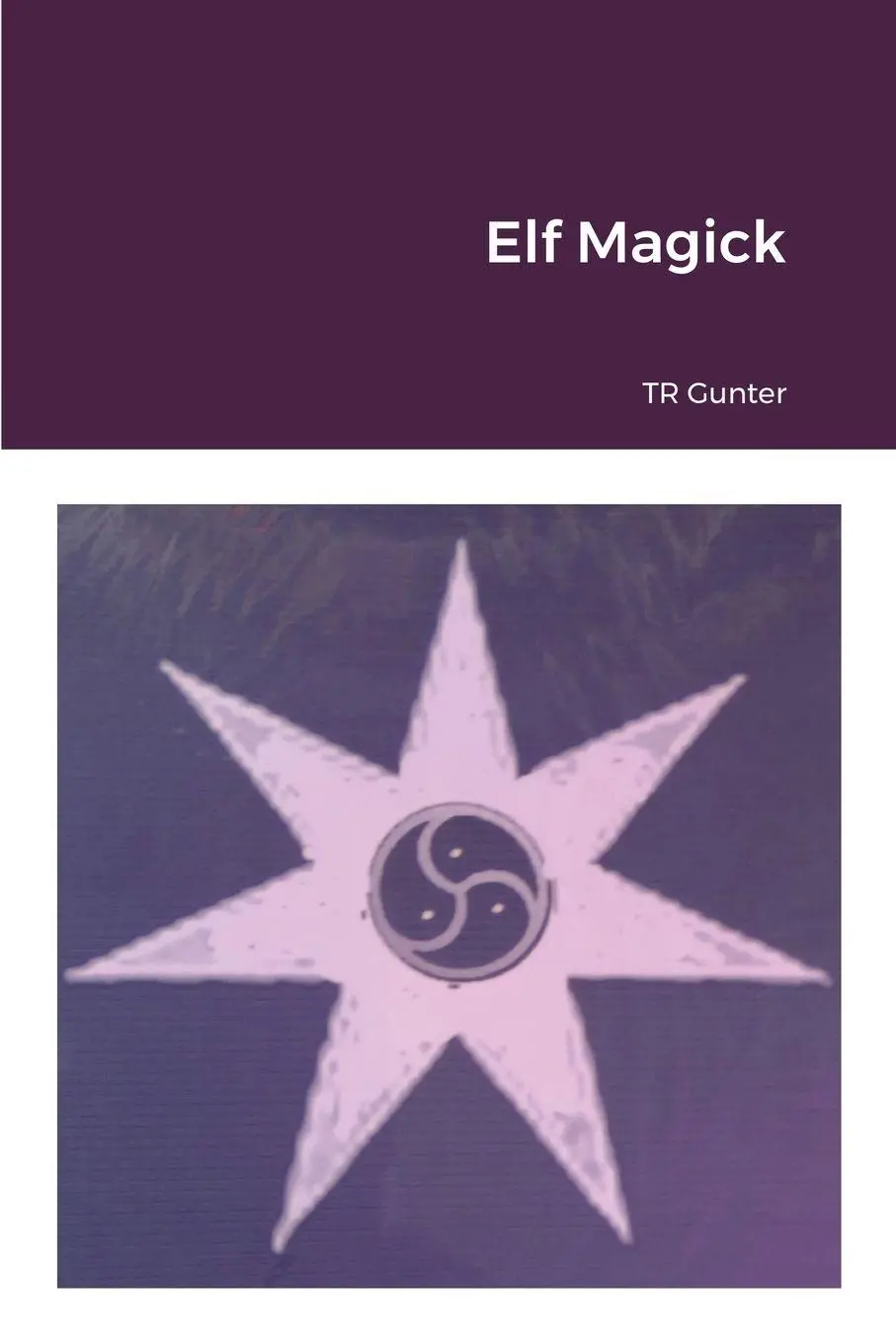 Cover: 9781716480447 | Elf Magick | Tr Gunter | Taschenbuch | Kartoniert / Broschiert | 2020