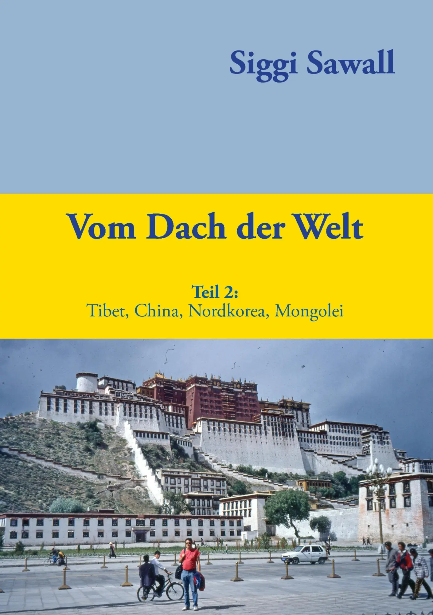 Vom Dach der Welt 2: Tibet, China, Nordkorea, Mongolei