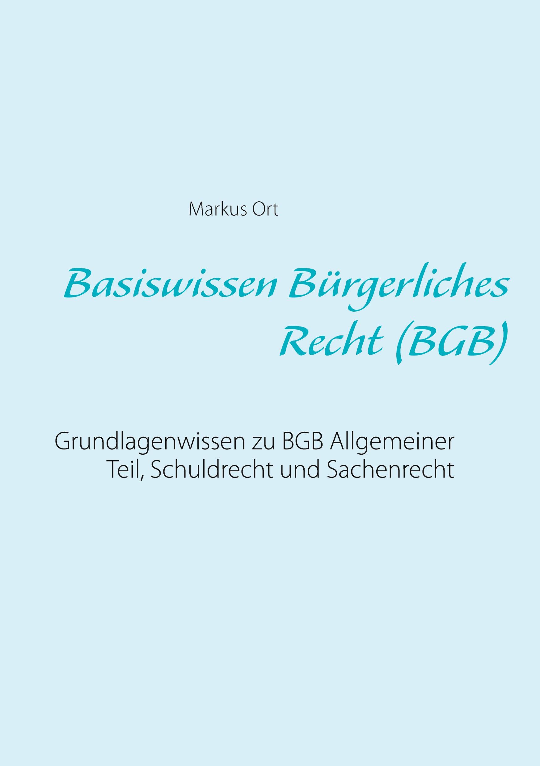 Cover: 9783752820447 | Basiswissen Bürgerliches Recht (BGB) | Markus Ort | Taschenbuch | 2020