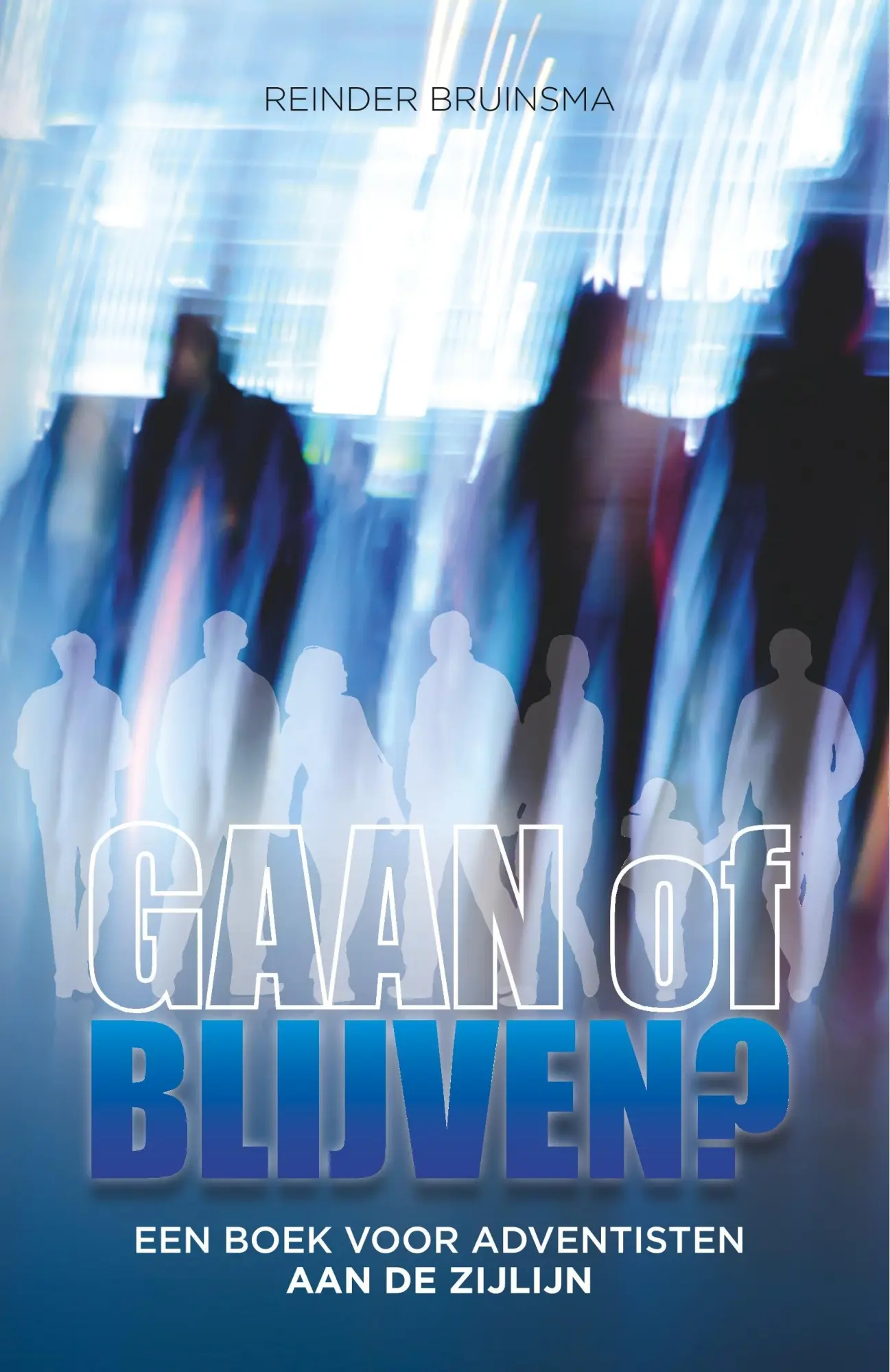 Cover: 9780993540547 | GAAN of BLIJVEN? | Een boek voor adventisten aan de zijlijn | Bruinsma