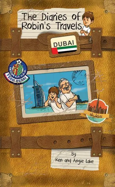 Cover: 9781782260547 | The Diaries of Robin's Travels: Dubai | Ken Lake (u. a.) | Taschenbuch