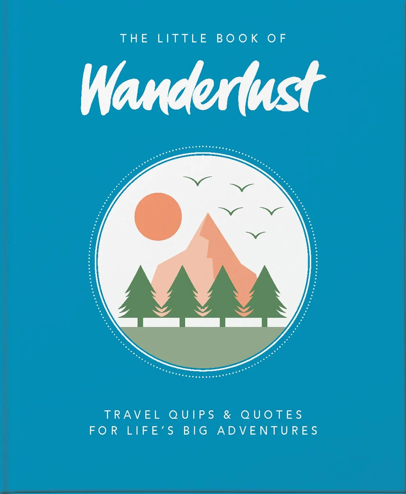Cover: 9781800690547 | The Little Book of Wanderlust | Wanderlust Travel Media Ltd (u. a.)