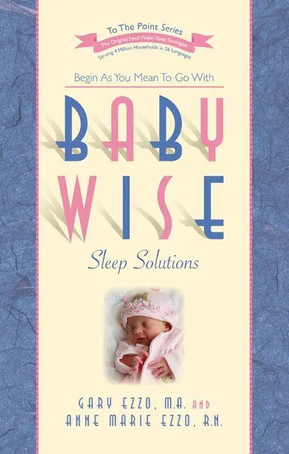 Cover: 9781932740547 | Babywise Sleep Solutions | Begin as You Mean to Go with | Gary Ezzo