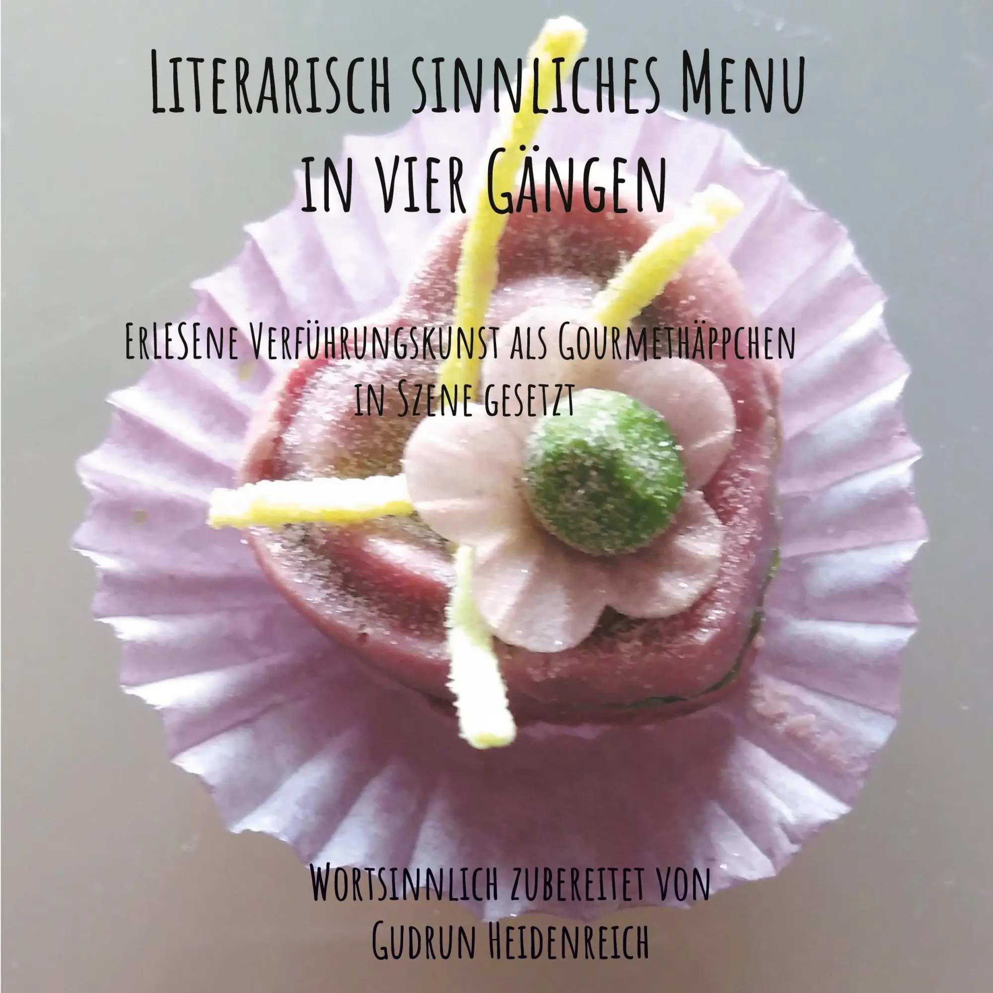 Literarisch sinnliches Menu in vier Gängen: ErLESEne Verführungskunst als Gourmethäppchen in Szene gesetzt