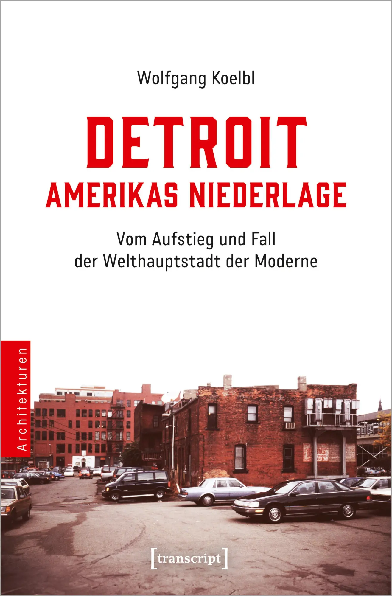 Cover: 9783837670547 | Detroit - Amerikas Niederlage | Wolfgang Koelbl | Taschenbuch | 680 S.