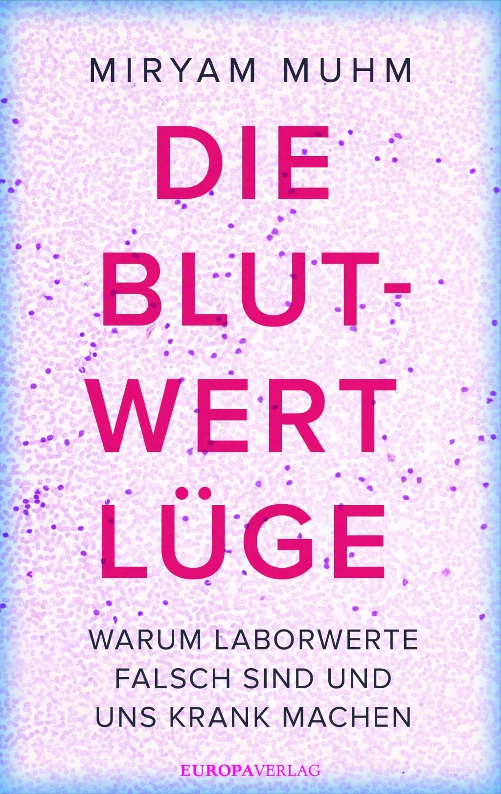 Cover: 9783958900547 | Die Blutwert-Lüge | Warum Laborwerte falsch sind und uns krank machen
