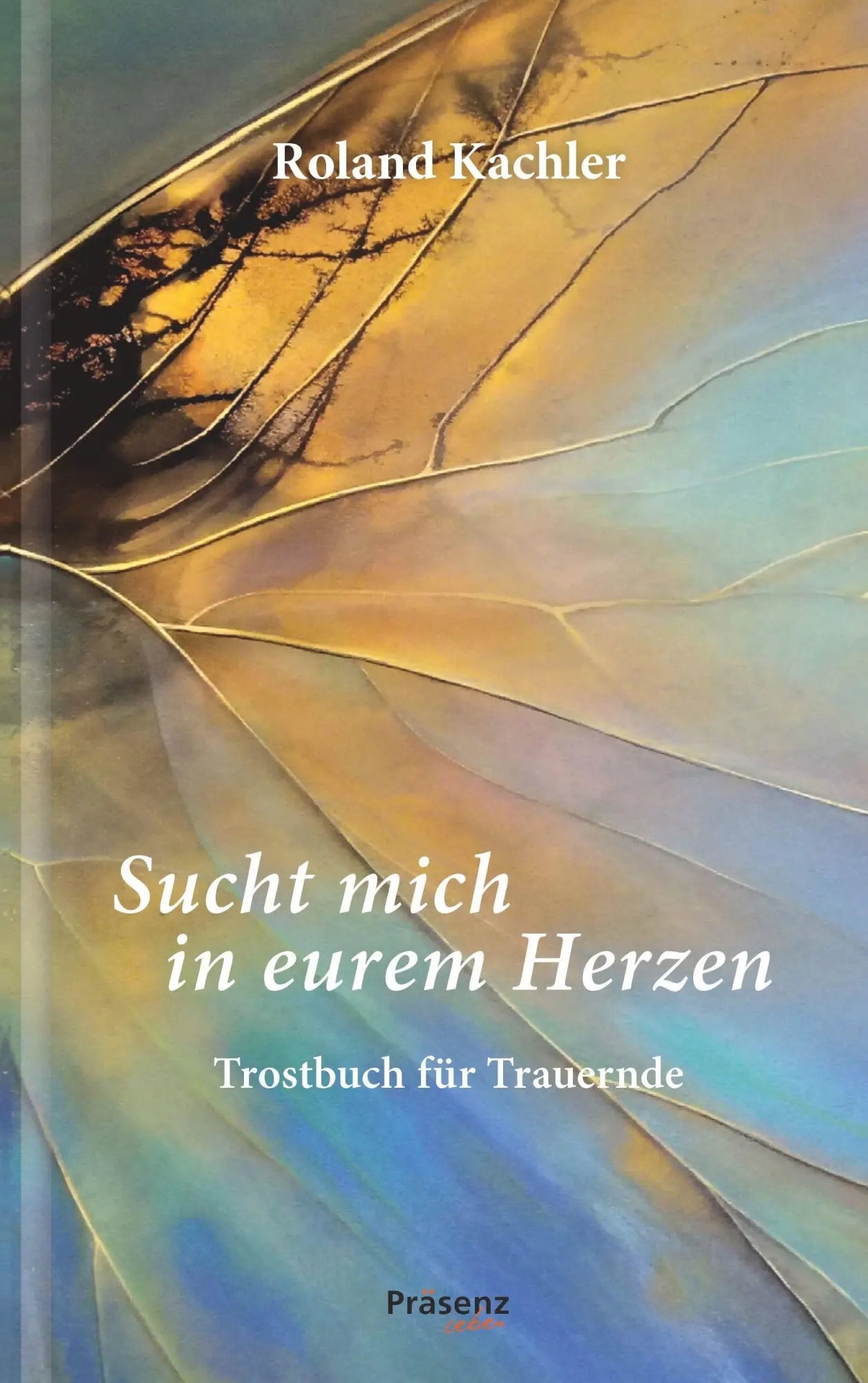 Cover: 9783985490547 | Sucht mich in eurem Herzen | Trostbuch für Trauernde | Roland Kachler