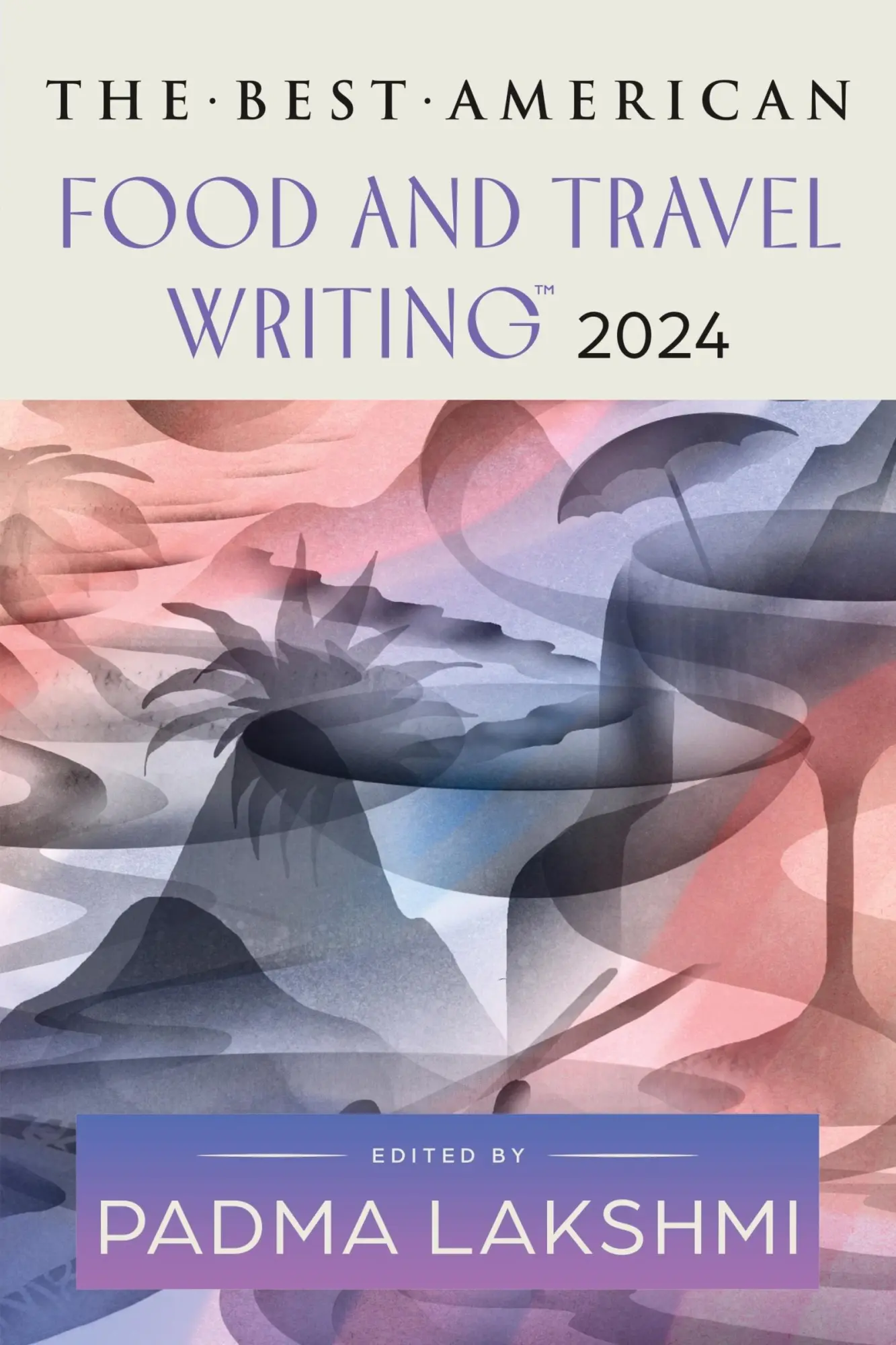 Cover: 9780063370647 | The Best American Food and Travel Writing 2024 | Padma Lakshmi (u. a.)