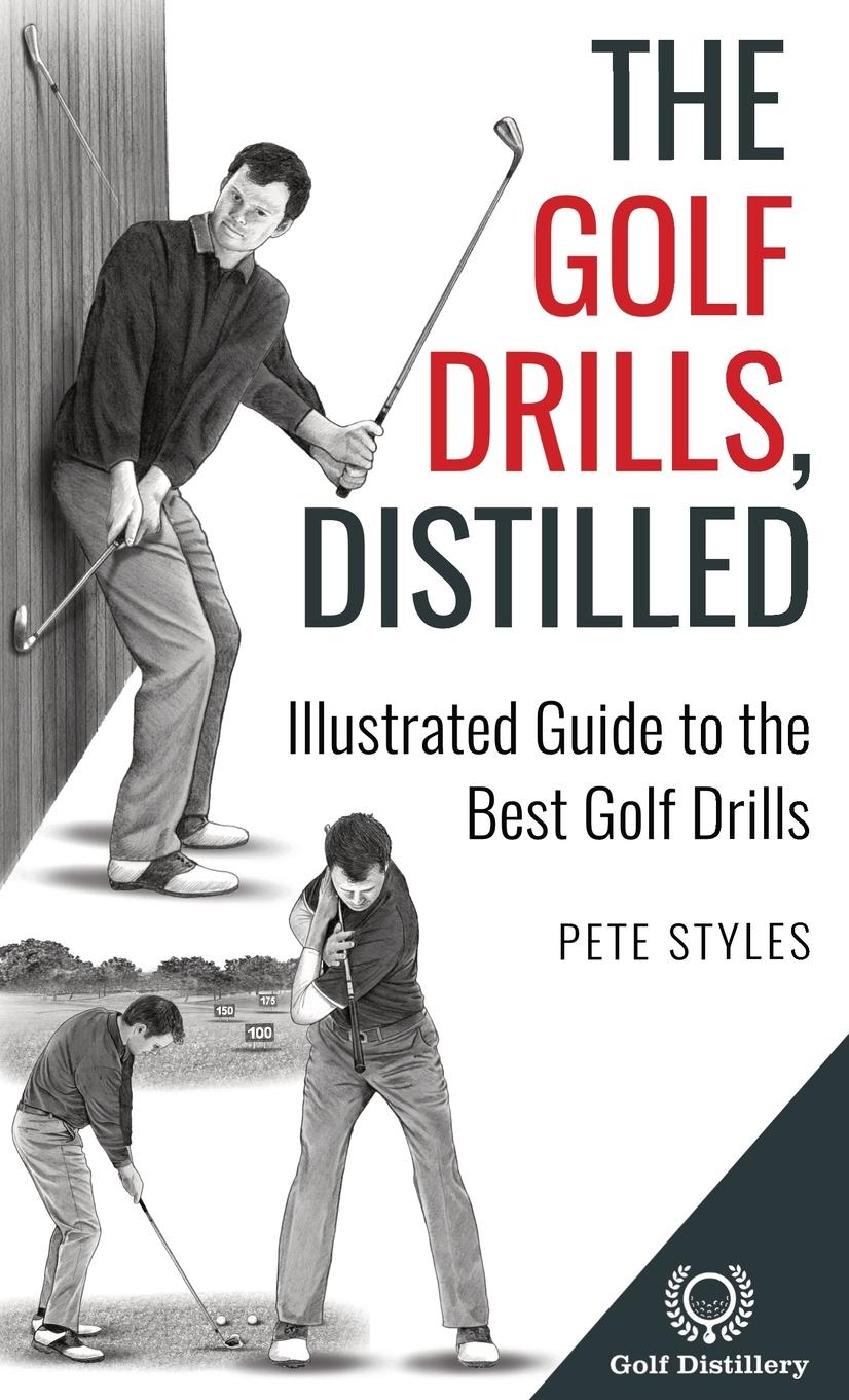 Cover: 9781738170647 | The Golf Drills, Distilled | Illustrated Guide to the Best Golf Drills