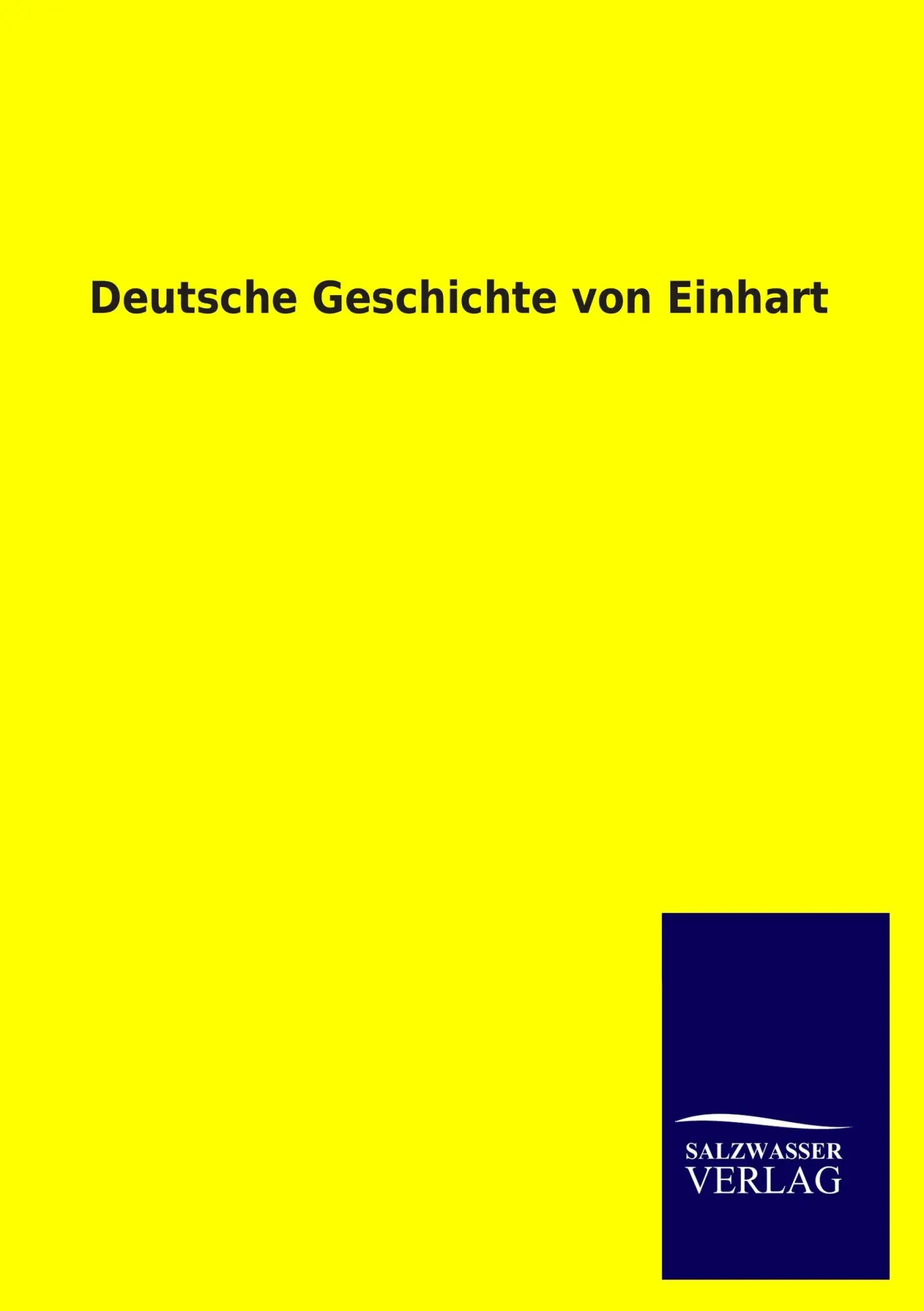 Cover: 9783846020647 | Deutsche Geschichte von Einhart | Salzwasser-Verlag Gmbh | Taschenbuch