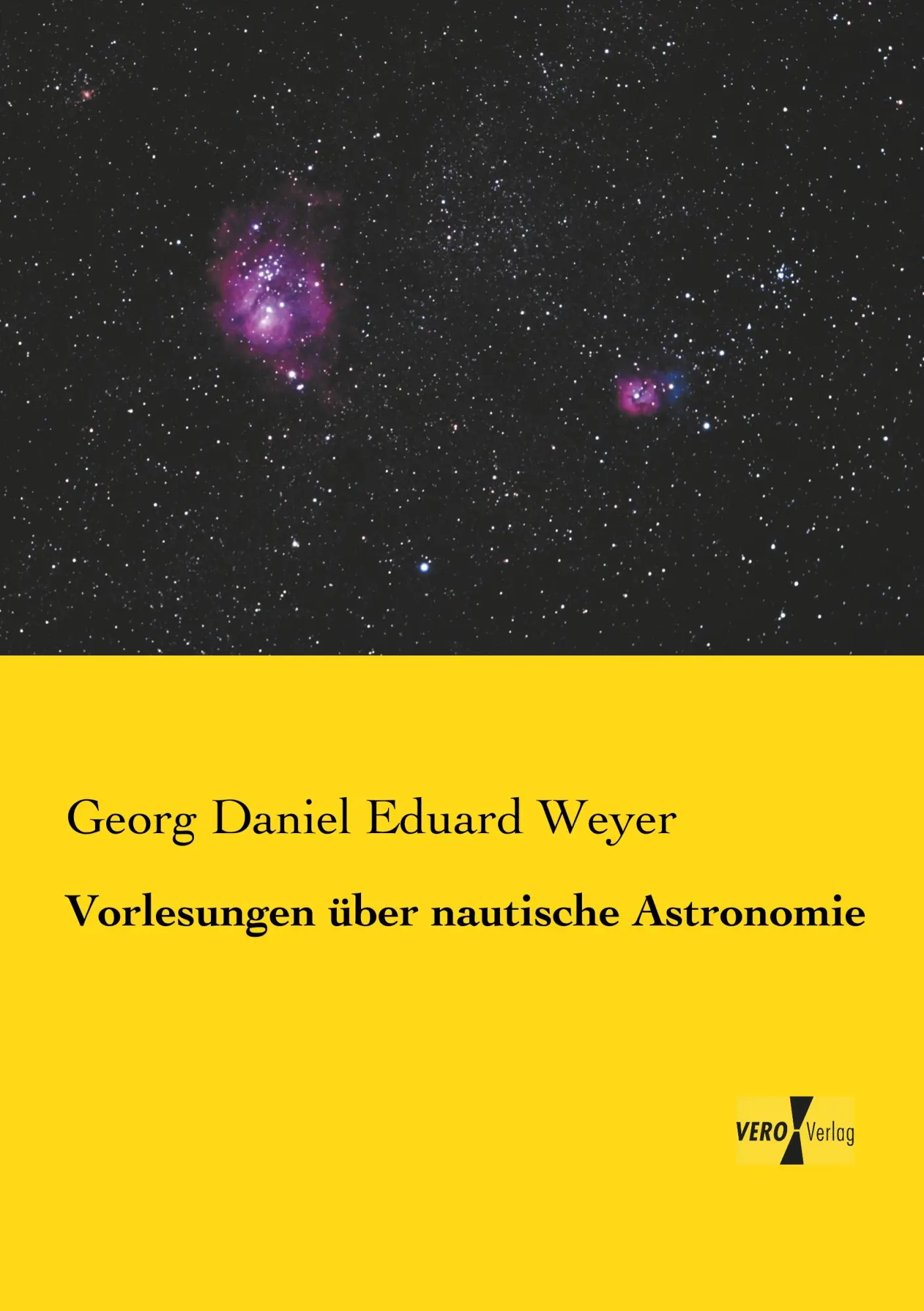 Cover: 9783957380647 | Vorlesungen über nautische Astronomie | Georg Daniel Eduard Weyer