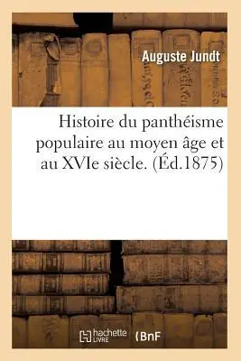 Cover: 9782012670747 | Histoire Du Panthéisme Populaire Au Moyen Âge Et Au Xvie Siècle....