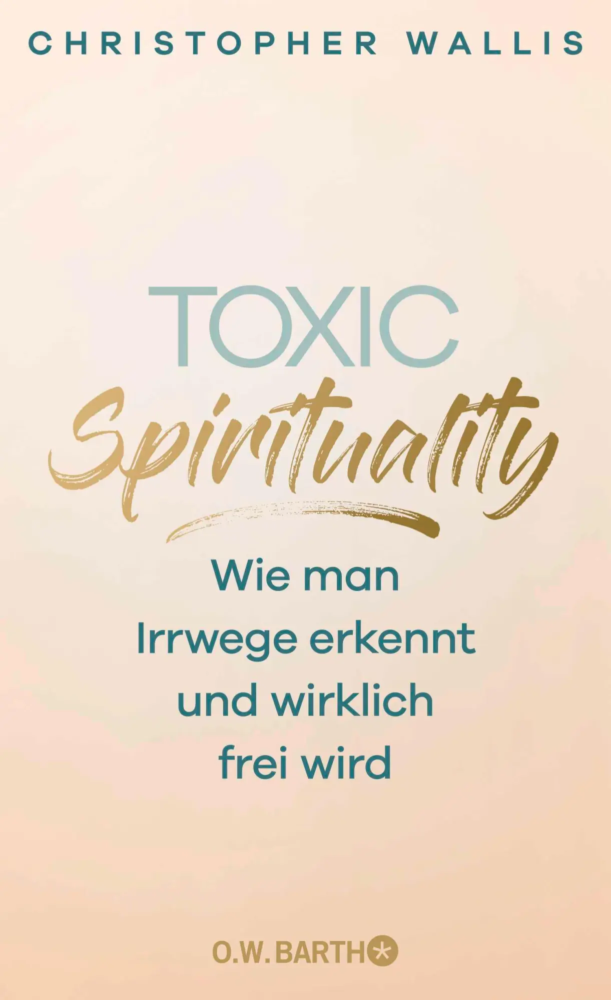 Cover: 9783426560747 | Toxic Spirituality | Wie man Irrwege erkennt und wirklich frei wird
