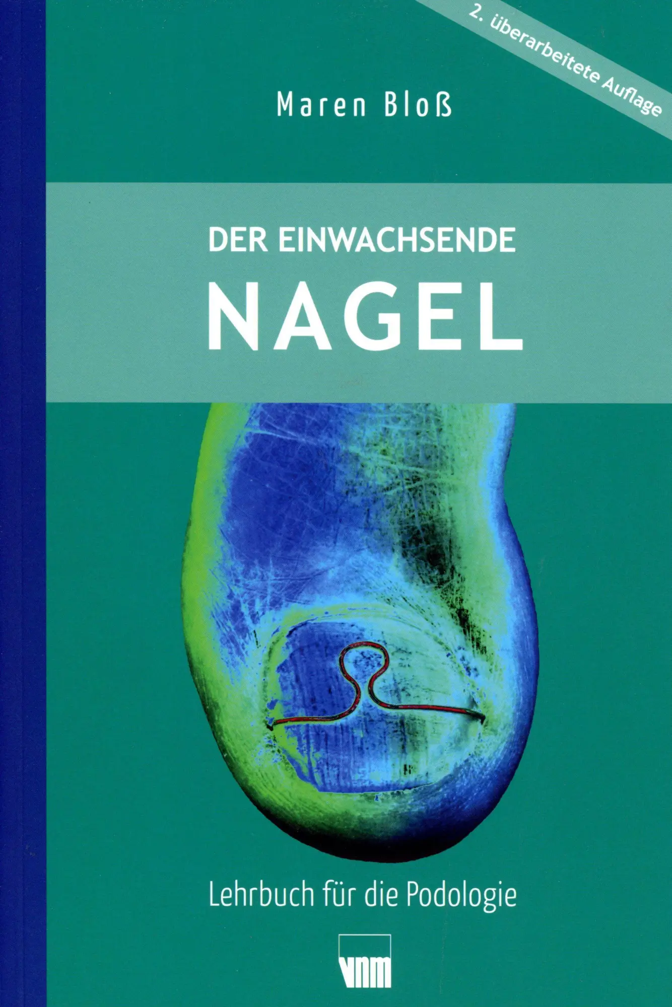Cover: 9783954090747 | Der eingewachsenen Nagel | Lehrbuch für die Podologie | Maren Bloß