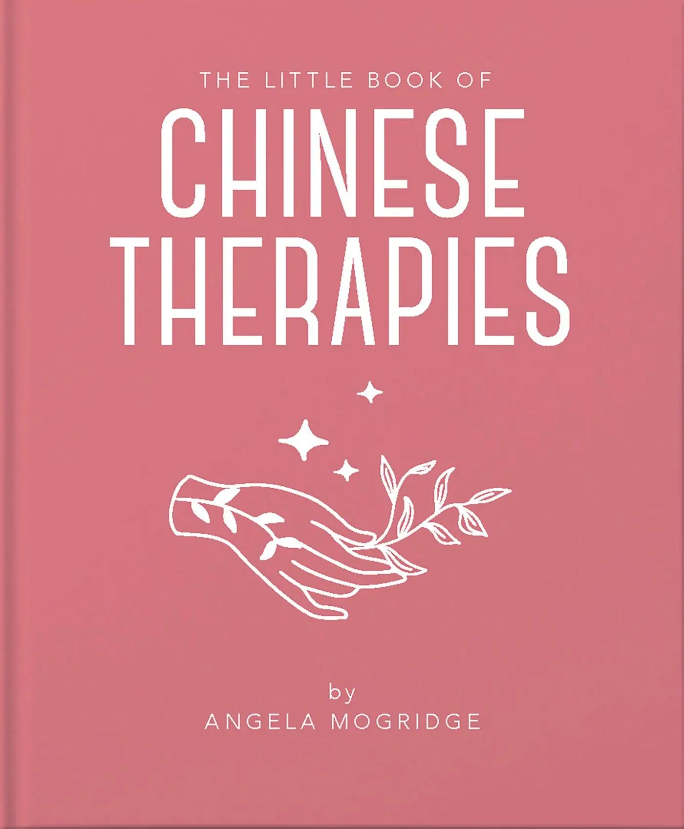 Cover: 9781911610847 | The Little Book of Ancient Chinese Therapies | Angela Mogridge | Buch